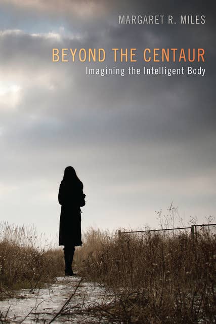 Beyond the Centaur: Imagining the Intelligent Body