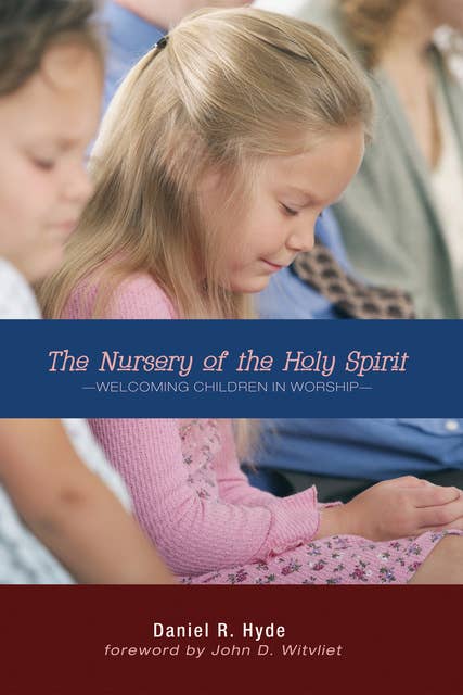 The Nursery of the Holy Spirit: Welcoming Children in Worship