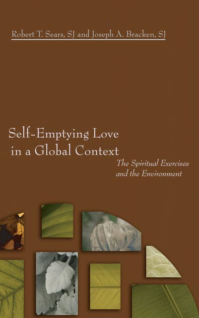 Self-Emptying Love in a Global Context: The Spiritual Exercises and the Environment