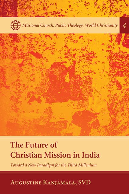 The Future of Christian Mission in India: Toward a New Paradigm for the Third Millennium
