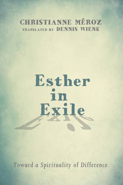 Esther in Exile: Toward a Spirituality of Difference