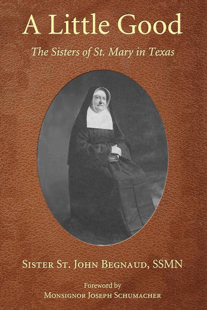 A Little Good: The Sisters of St. Mary in Texas