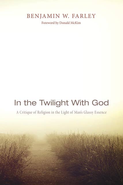 In the Twilight with God: A Critique of Religion in the Light of Man’s Glassy Essence