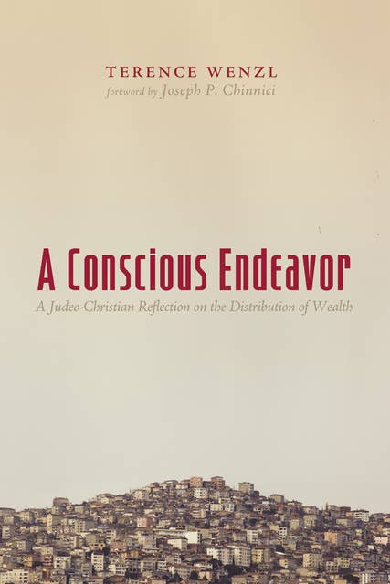 A Conscious Endeavor: A Judeo-Christian Reflection on the Distribution of Wealth