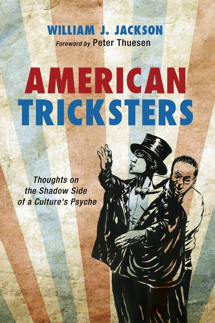 American Tricksters: Thoughts on the Shadow Side of a Culture's Psyche