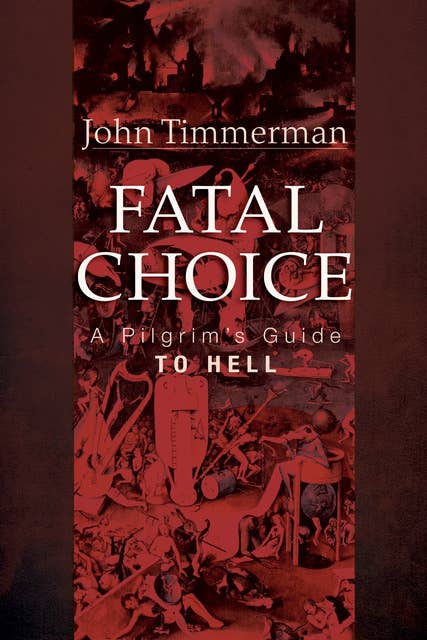 Fatal Choice: A Pilgrim’s Guide to Hell