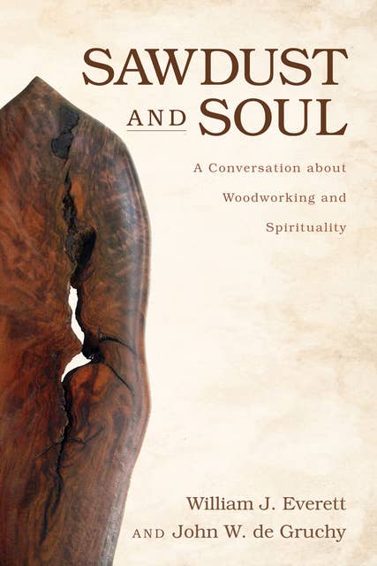 Sawdust and Soul: A Conversation about Woodworking and Spirituality