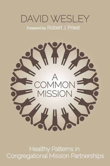 A Common Mission: Healthy Patterns in Congregational Mission Partnerships