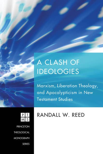 A Clash of Ideologies: Marxism, Liberation Theology, and Apocalypticism in New Testament Studies