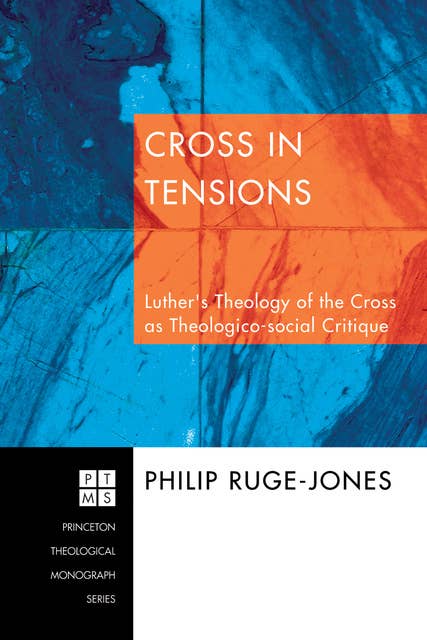Cross in Tensions: Luther's Theology of the Cross as Theologico-social Critique