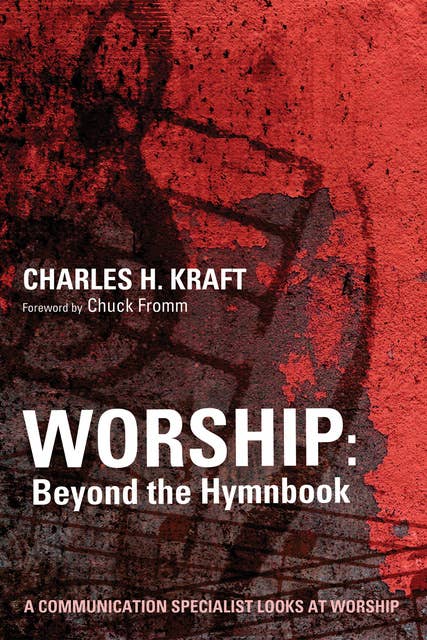 Worship: Beyond the Hymnbook: A Communication Specialist Looks at Worship