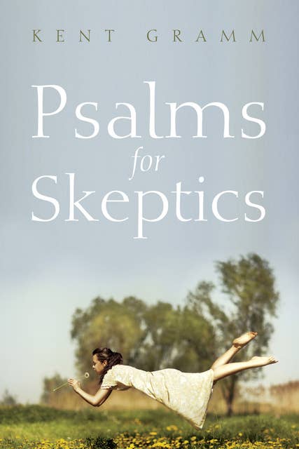 Psalms for Skeptics: (101–150)