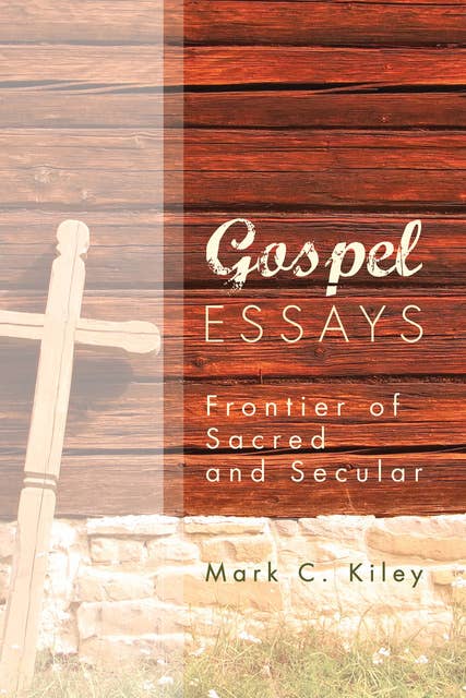 Gospel Essays: Frontier of Sacred and Secular