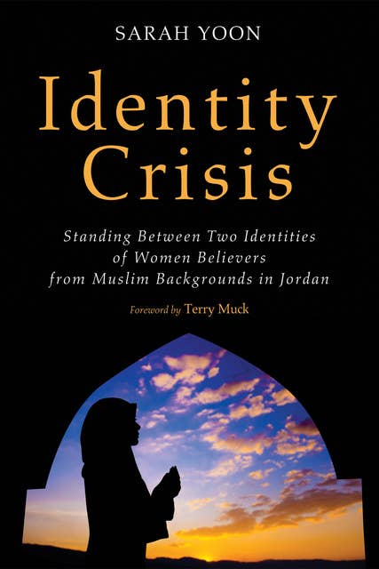 Identity Crisis: Standing Between Two Identities of Women Believers from Muslim Backgrounds in Jordan