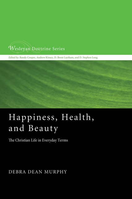 Happiness, Health, and Beauty: The Christian Life in Everyday Terms