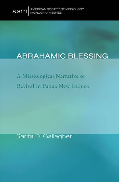 Abrahamic Blessing: A Missiological Narrative of Revival in Papua New Guinea