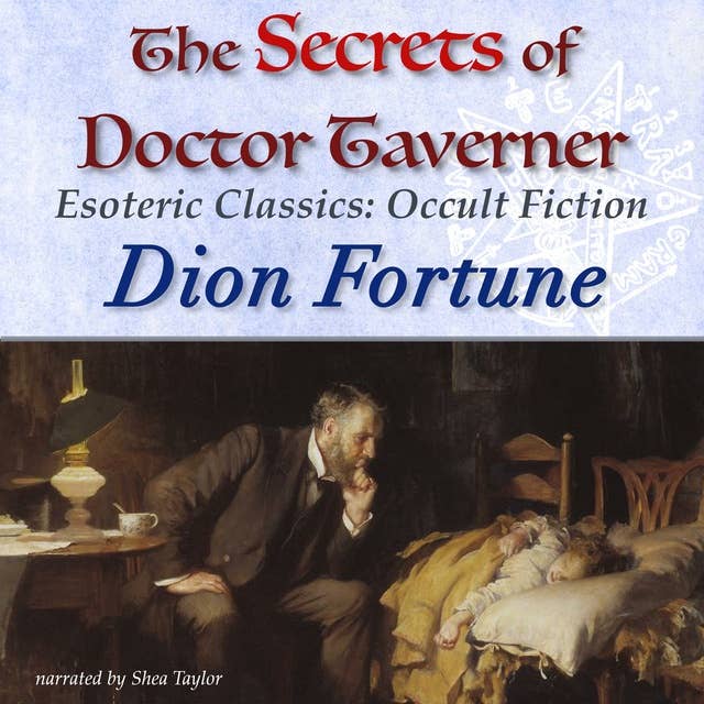 The Secrets of Doctor Taverner: Esoteric Classics: Occult Fiction