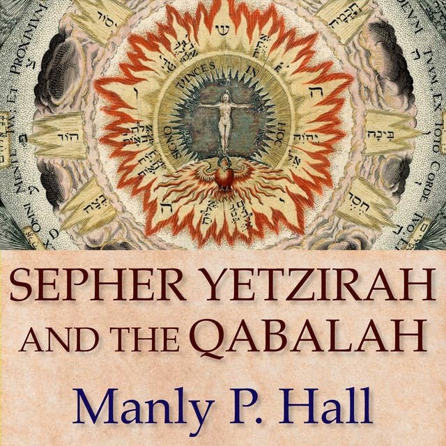 Sepher Yetzirah and the Qabalah by Manly P. Hall