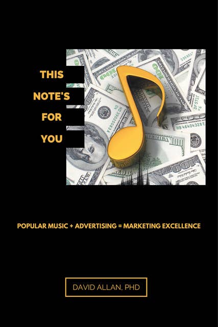This Note's For You: Popular Music + Advertising = Marketing Excellence