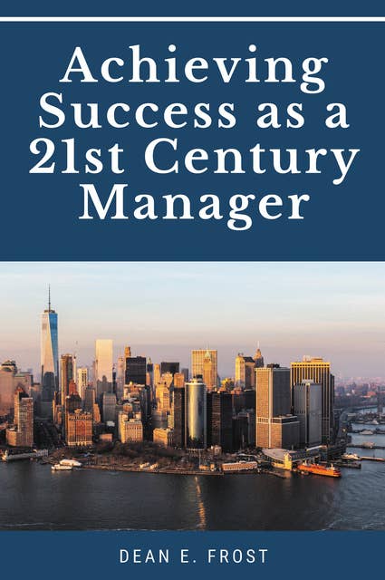 Achieving Success as a 21st Century Manager