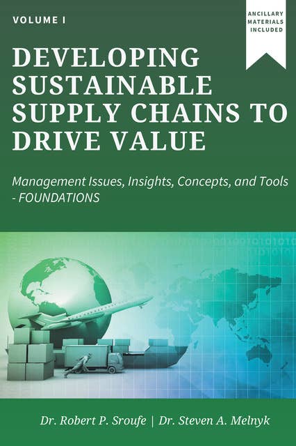 Developing Sustainable Supply Chains to Drive Value: Management Issues, Insights, Concepts, and Tools—Foundations
