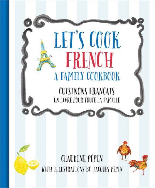 Kid's Cook French: Cuisinons Francais, Un livre pour toute la famille