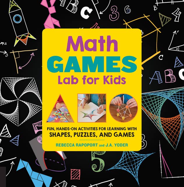 Math Games Lab for Kids: 24 Fun, Hands-On Activities for Learning with Shapes, Puzzles, and Games