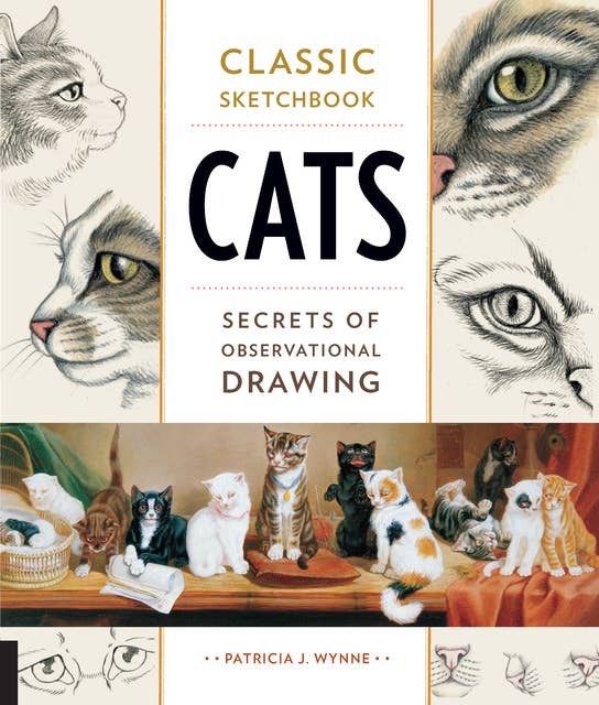 Classic Sketchbook: Cats (Secrets of Observational Drawing): Secrets of Observational Drawing