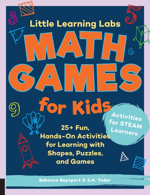 Little Learning Labs: Math Games for Kids, abridged paperback edition: 25+ Fun, Hands-On Activities for Learning with Shapes, Puzzles, and Games