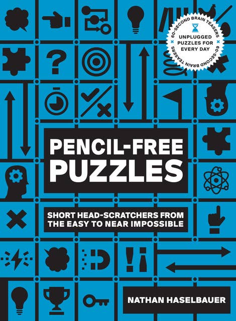 Pencil-Free Puzzles: 60-Second Brain Teasers: Short Head-Scratchers from the Easy to Near Impossible