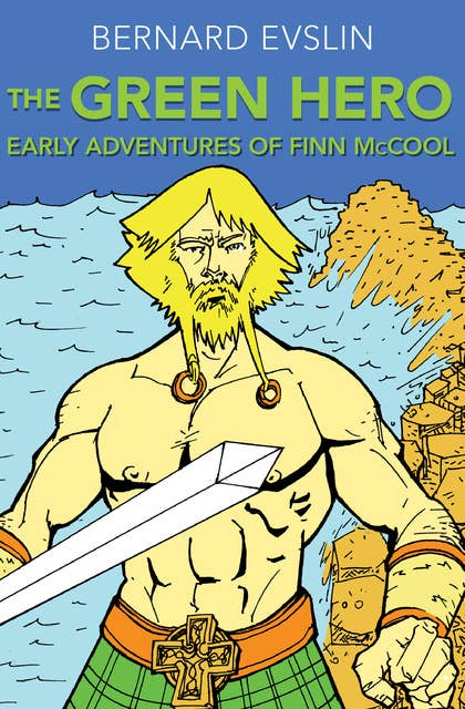 The Green Hero: Early Adventures of Finn McCool