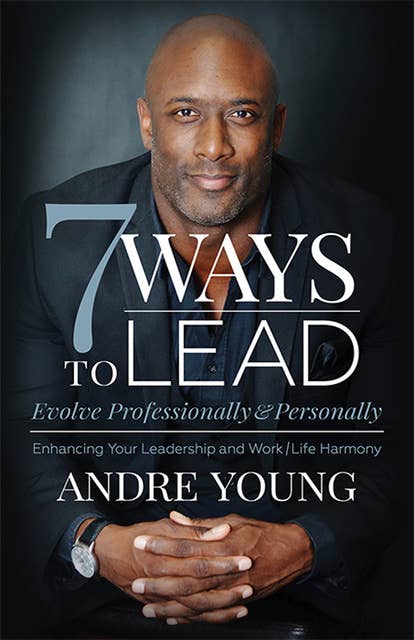 7 Ways to Lead: Evolve Professionally & Personally