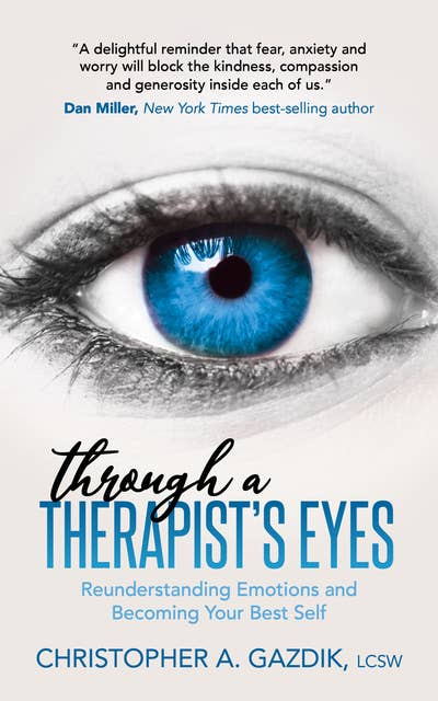 Through a Therapist’s Eyes: Reunderstanding Emotions and Becoming Your Best Self