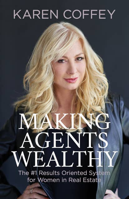 Making Agents Wealthy: The #1 Results Oriented System for Women in Real Estate