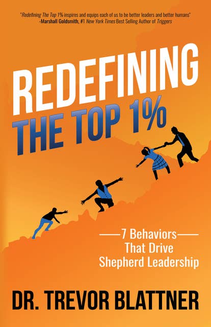 Redefining the Top 1%: 7 Behaviors that Drive Shepherd Leadership