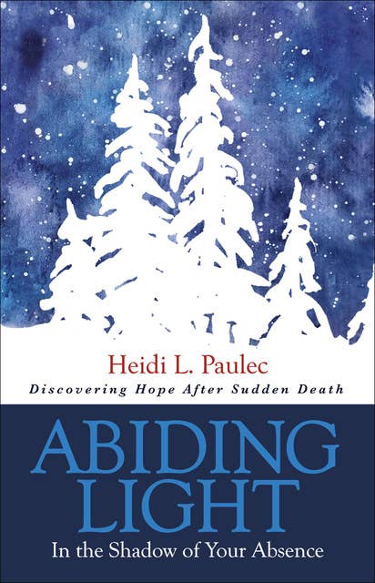 Abiding Light: In the Shadow of Your Absence