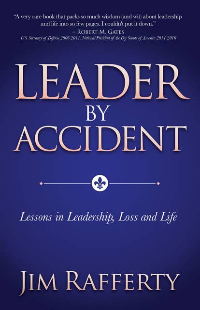 Leader by Accident: Lessons in Leadership, Loss and Life