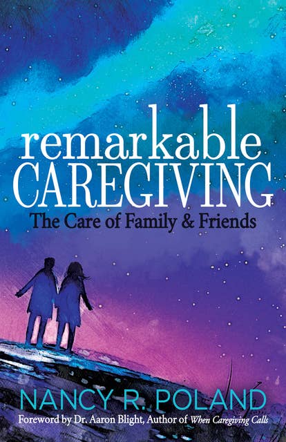 Remarkable Caregiving: The Care of Family & Friends