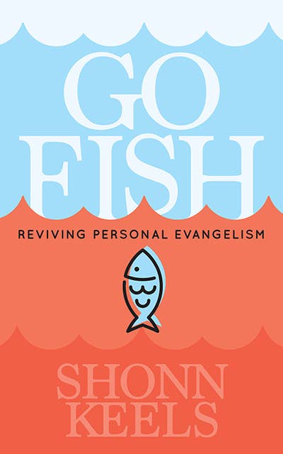 Go Fish: Reviving Personal Evangelism