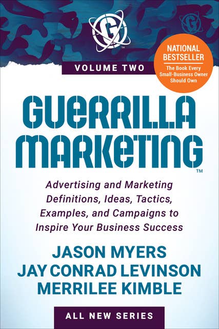 Guerrilla Marketing Volume 2: Advertising and Marketing Definitions, Ideas, Tactics, Examples, and Campaigns to Inspire Your Business Success