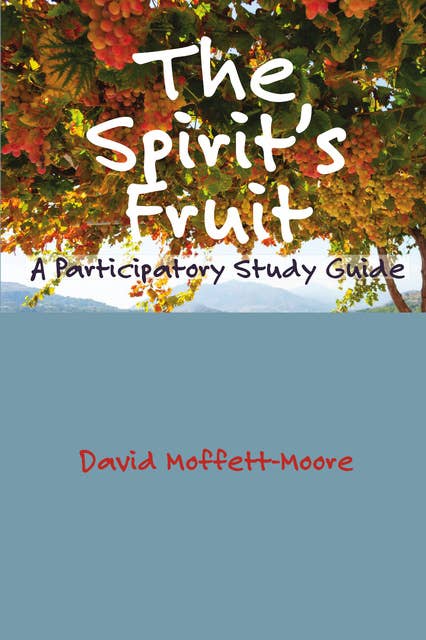 The Spirit's Fruit: A Participatory Study Guide