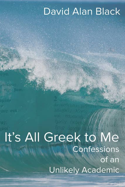 It's All Greek to Me: Confessions of an Unlikely Academic