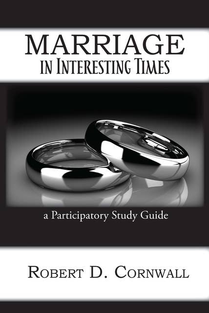 Marriage in Interesting Times: A Participatory Study Guide
