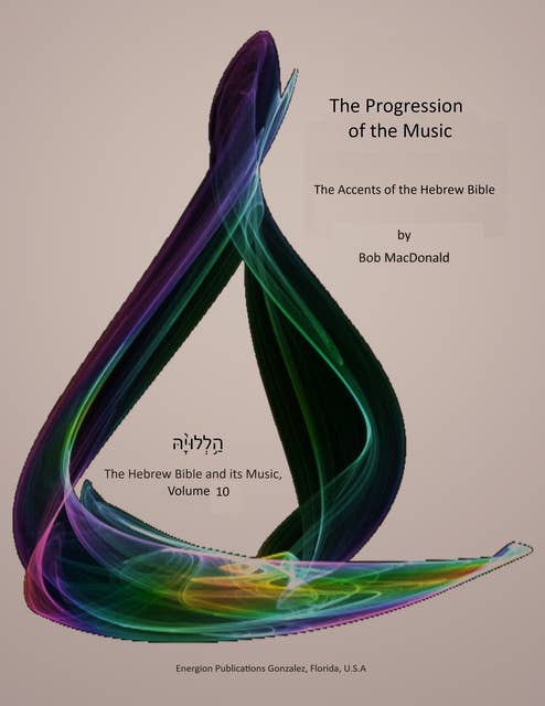 The Progression of the Music: The Accents of the Hebrew Bible