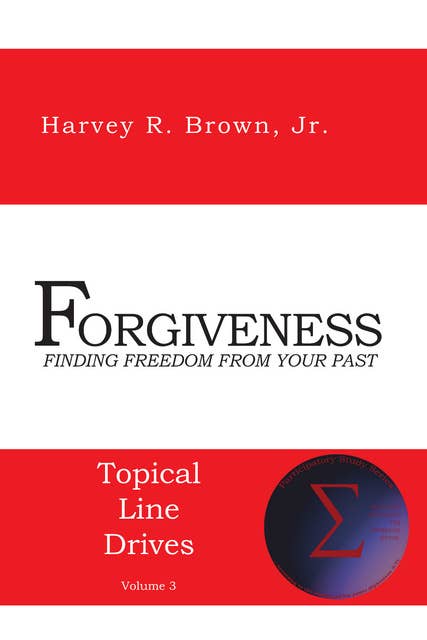 Forgiveness: Finding Freedom from Your Past