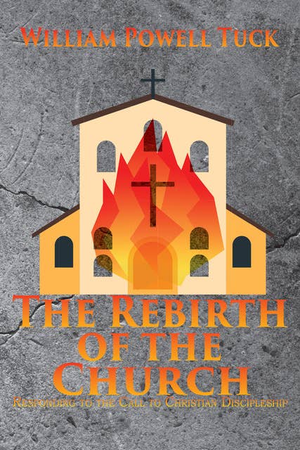 The Rebirth of the Church: Responding to the Call to Christian Discipleship