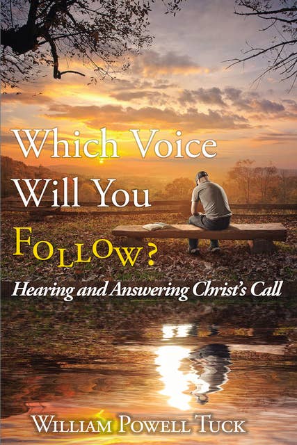 Which Voice Will You Follow?: Hearing and Answering Christ's Call