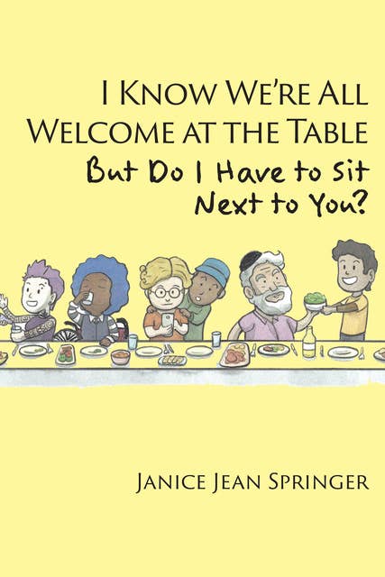 I Know We're All Welcome at the Table, But Do I Have to Sit Next to You?