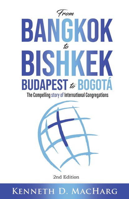 From Bangkok to Bishkek, Budapest to Bogotá: The compelling story of International Contregations
