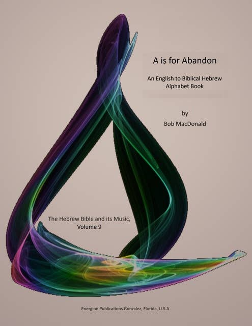 A Is for Abandon: An English to Biblical Hebrew Alphabet Book